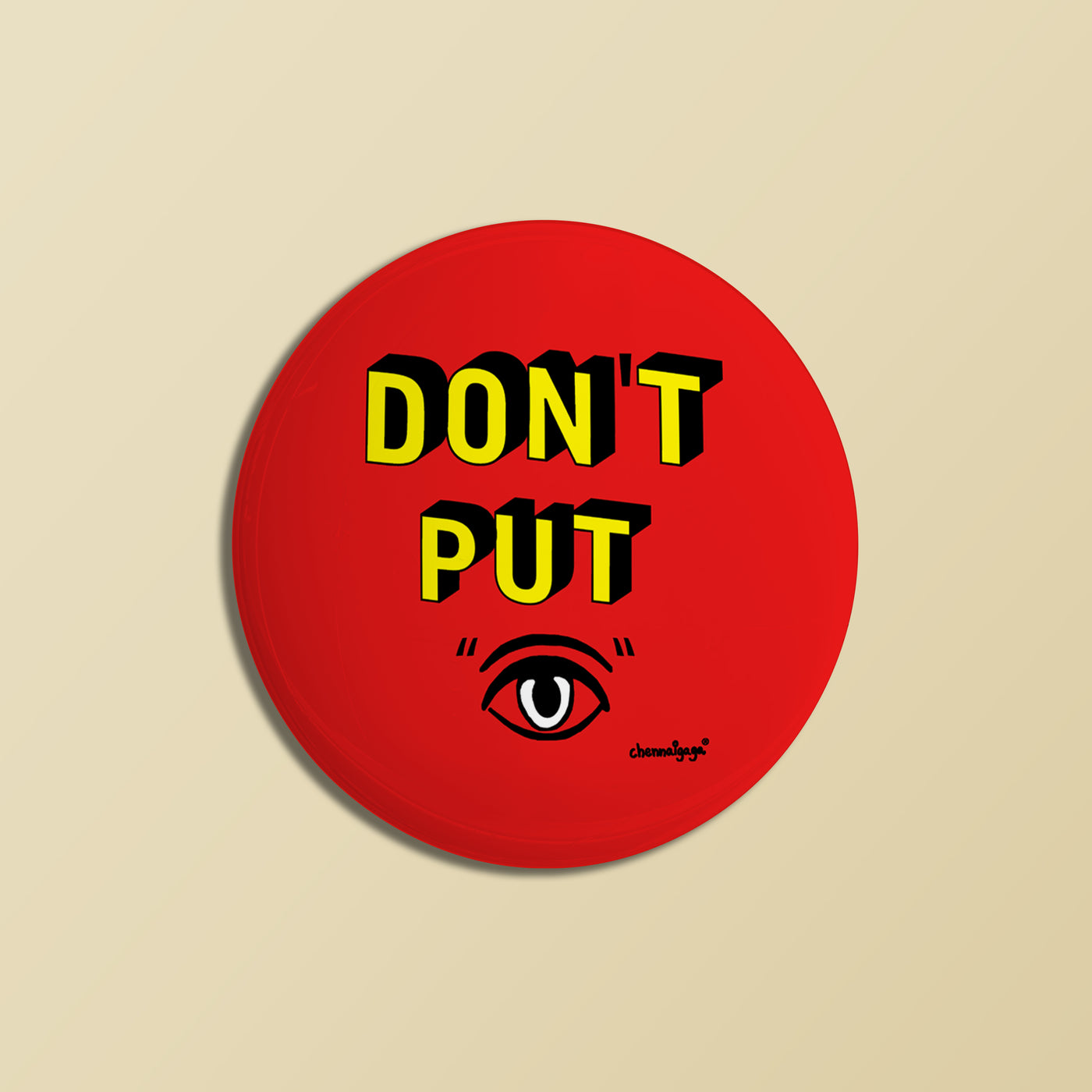 DON'T PUT EYE - MAGNET / BADGE